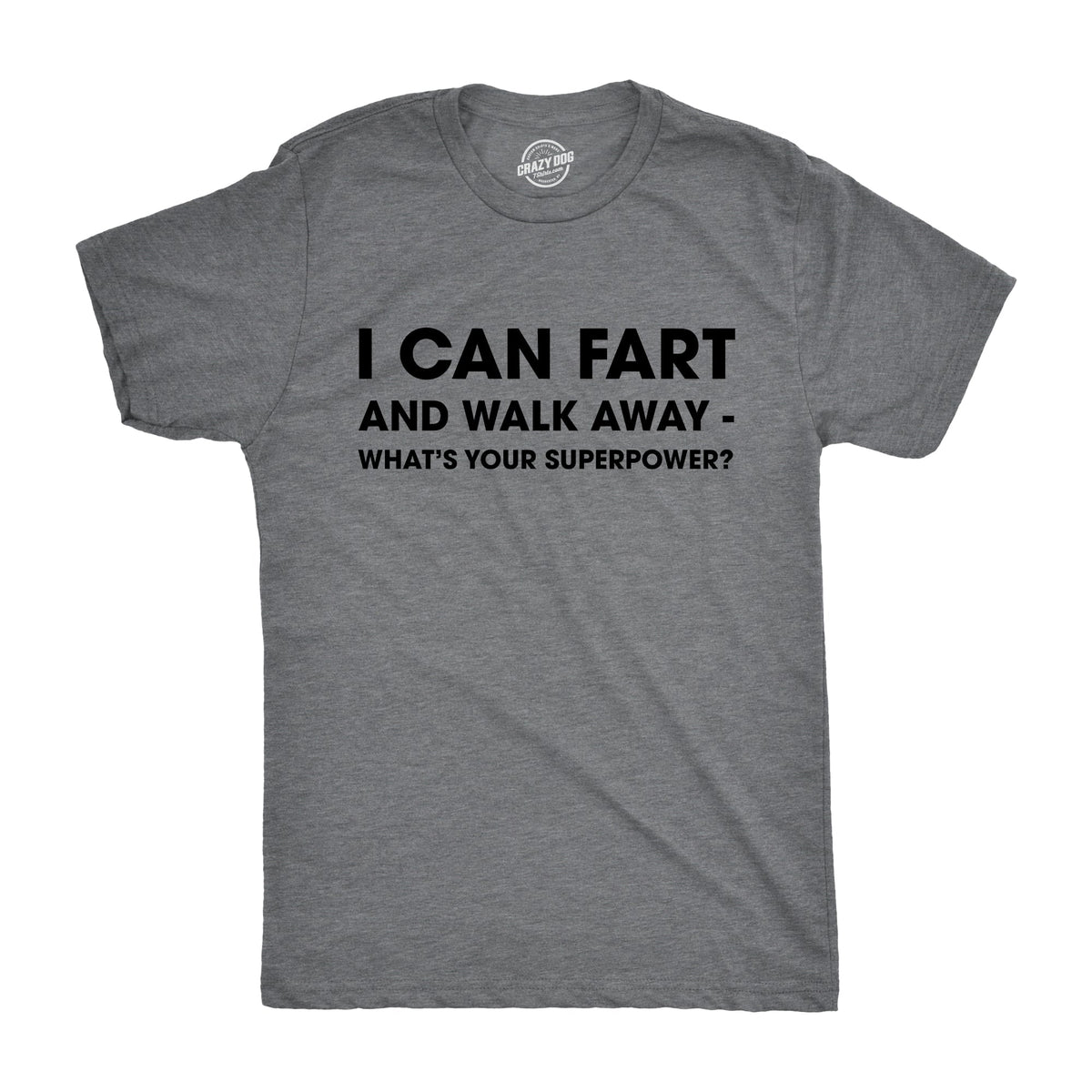 I Can Fart and Walk Away What’s Your Superpower Men's T product image 1