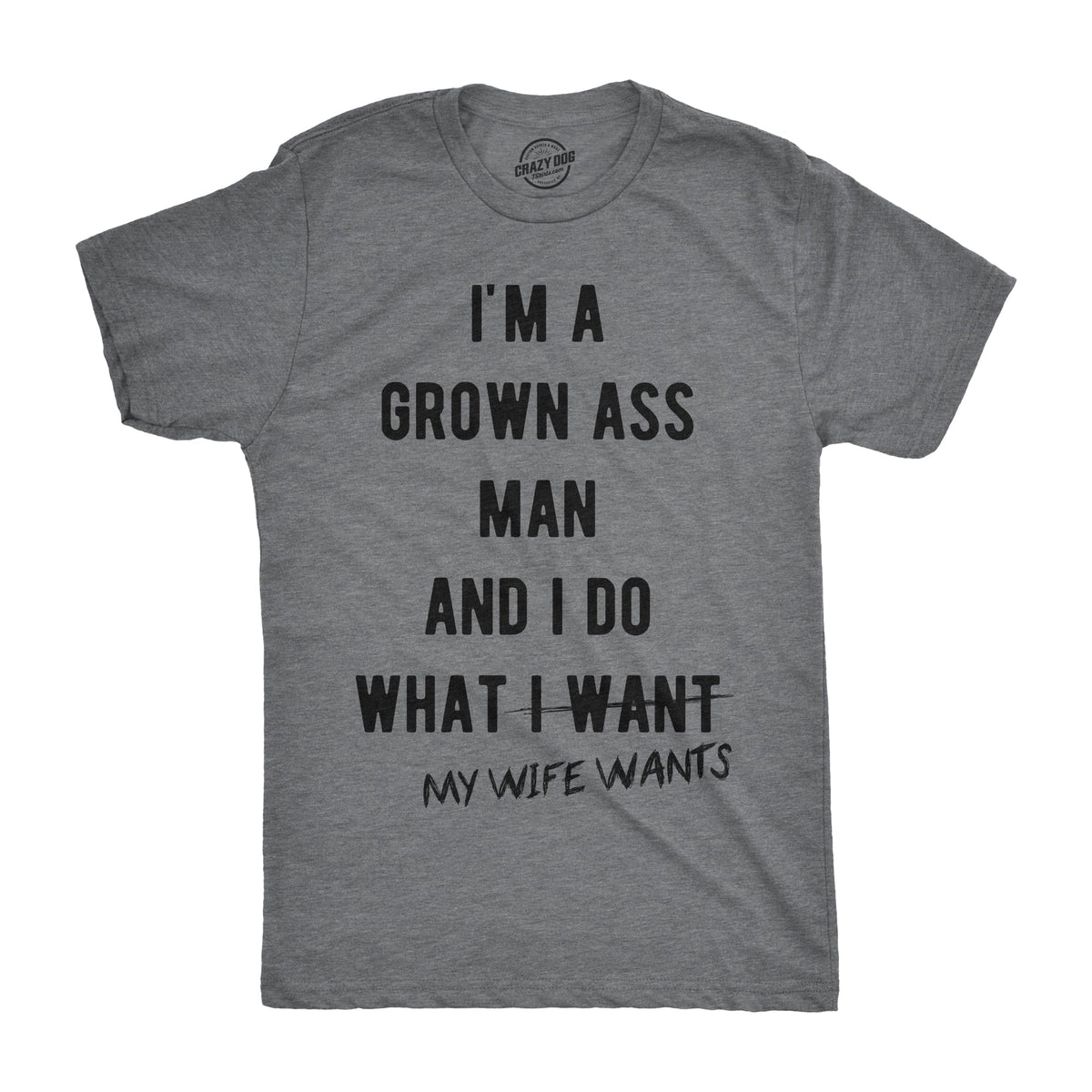 I'm A Grown Ass Man I Do What My Wife Wants Men's T Shirt product image 1