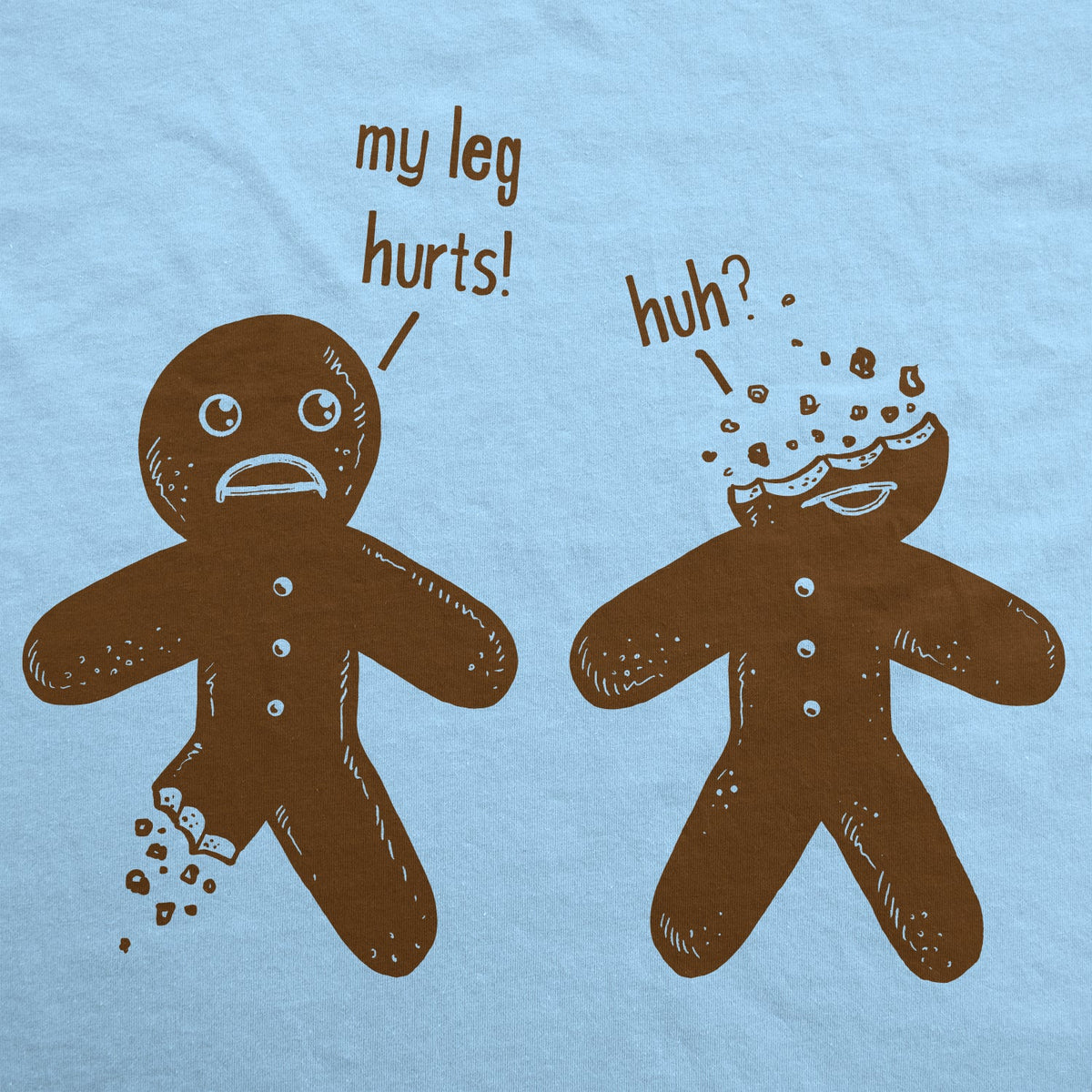 My Leg Hurts. Huh? Gingerbread Women's T Shirt product image 6