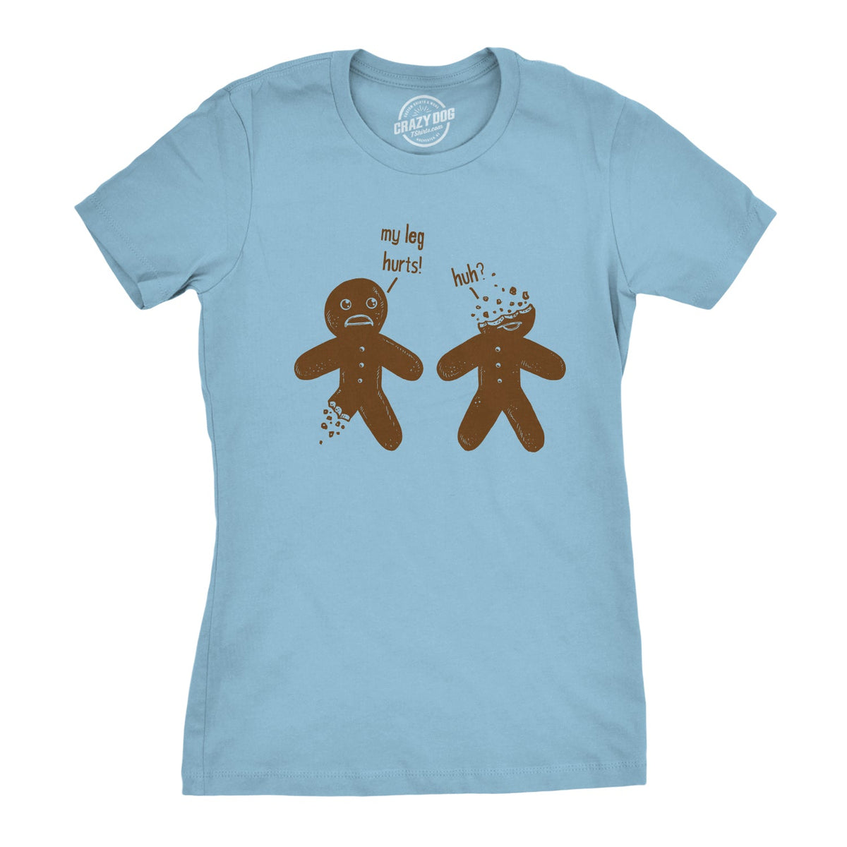 My Leg Hurts. Huh? Gingerbread Women's T Shirt product image 5