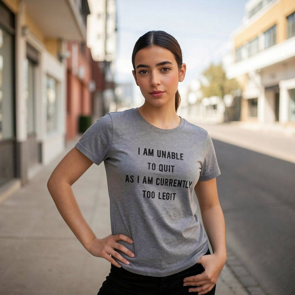 I Am Unable To Quit As I Am Currently Too Legit Women's T product image 2
