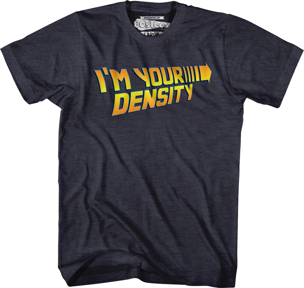 I'm Your Density Back To The Future T-Shirt product image 1
