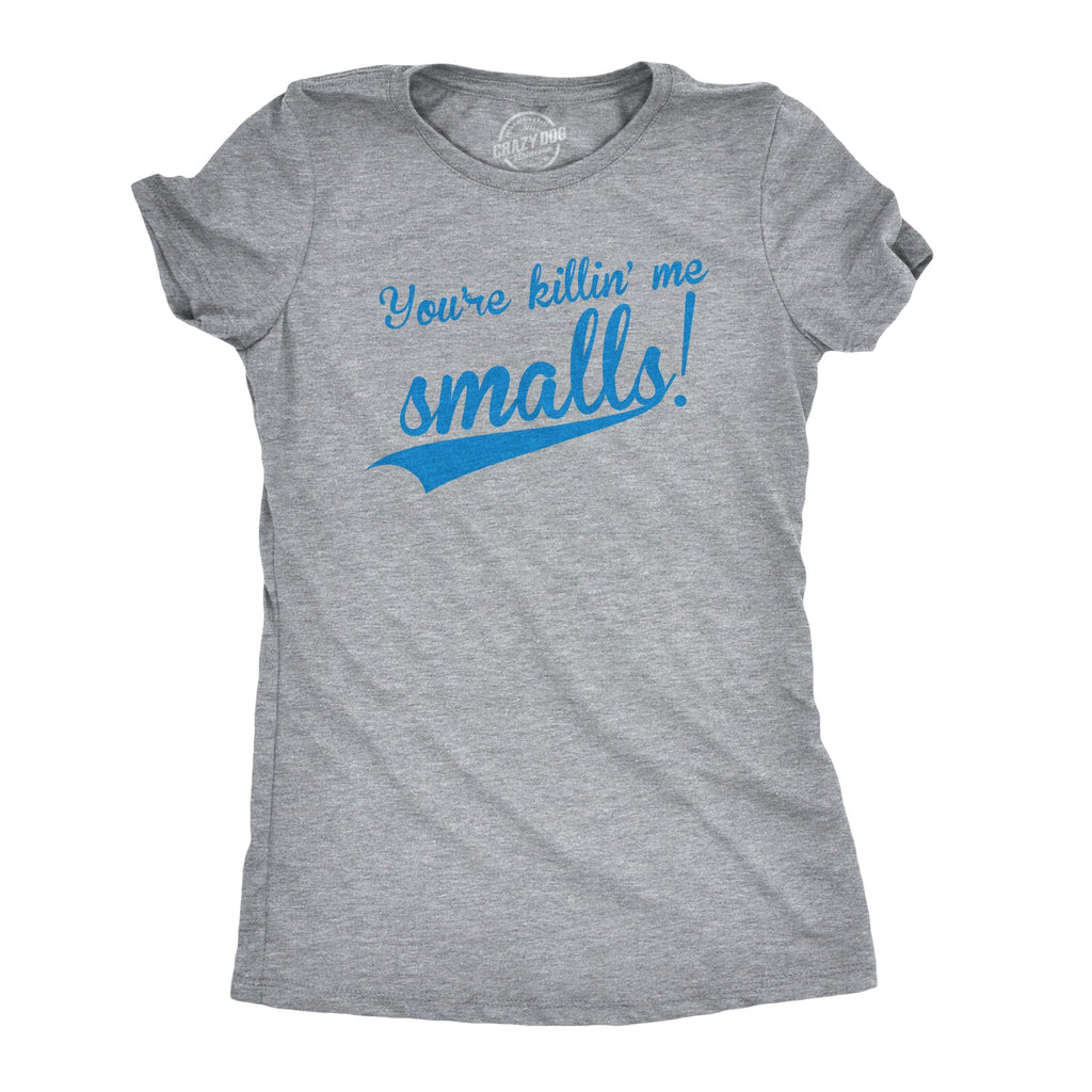 You're Killing Me Smalls Women's T Shirt product image 1