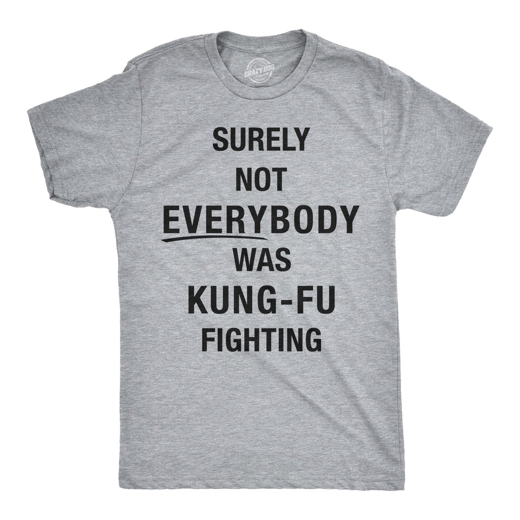 Surely Not Everybody Was Kung Fu Fighting Men's T Shirt product image 1