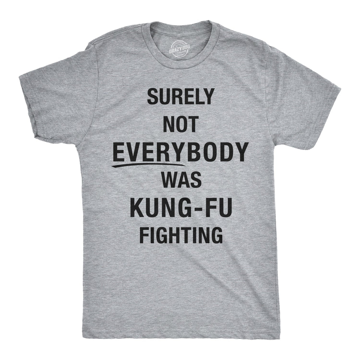 Surely Not Everybody Was Kung Fu Fighting Men's T Shirt product image 1