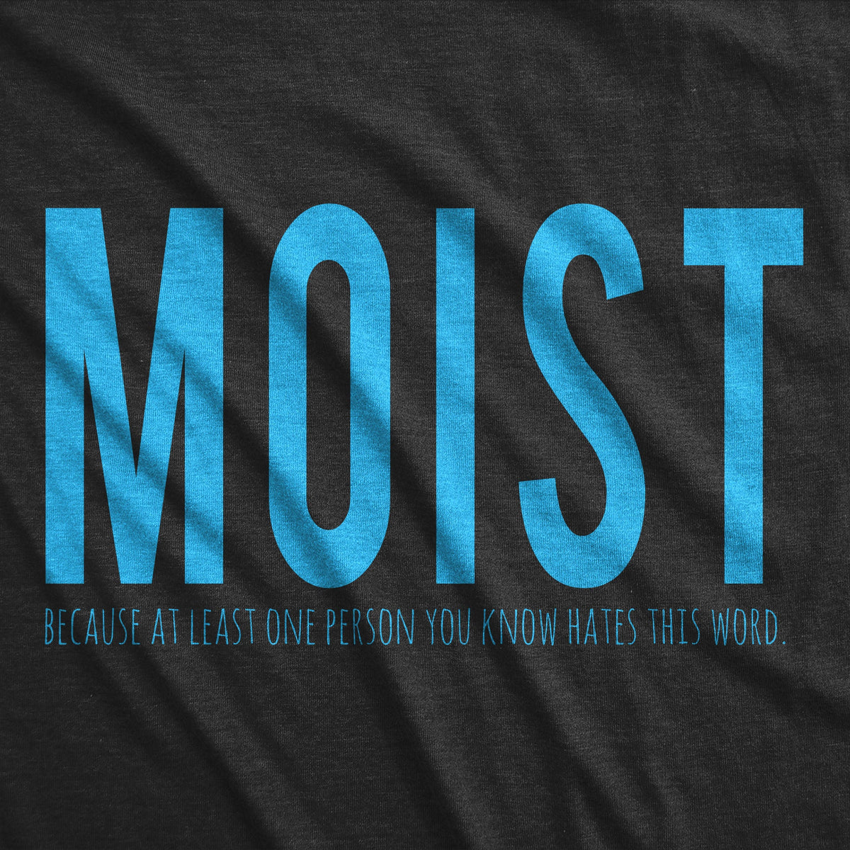 Moist One Person You Know Hates This Word Men's T Shirt product image 3