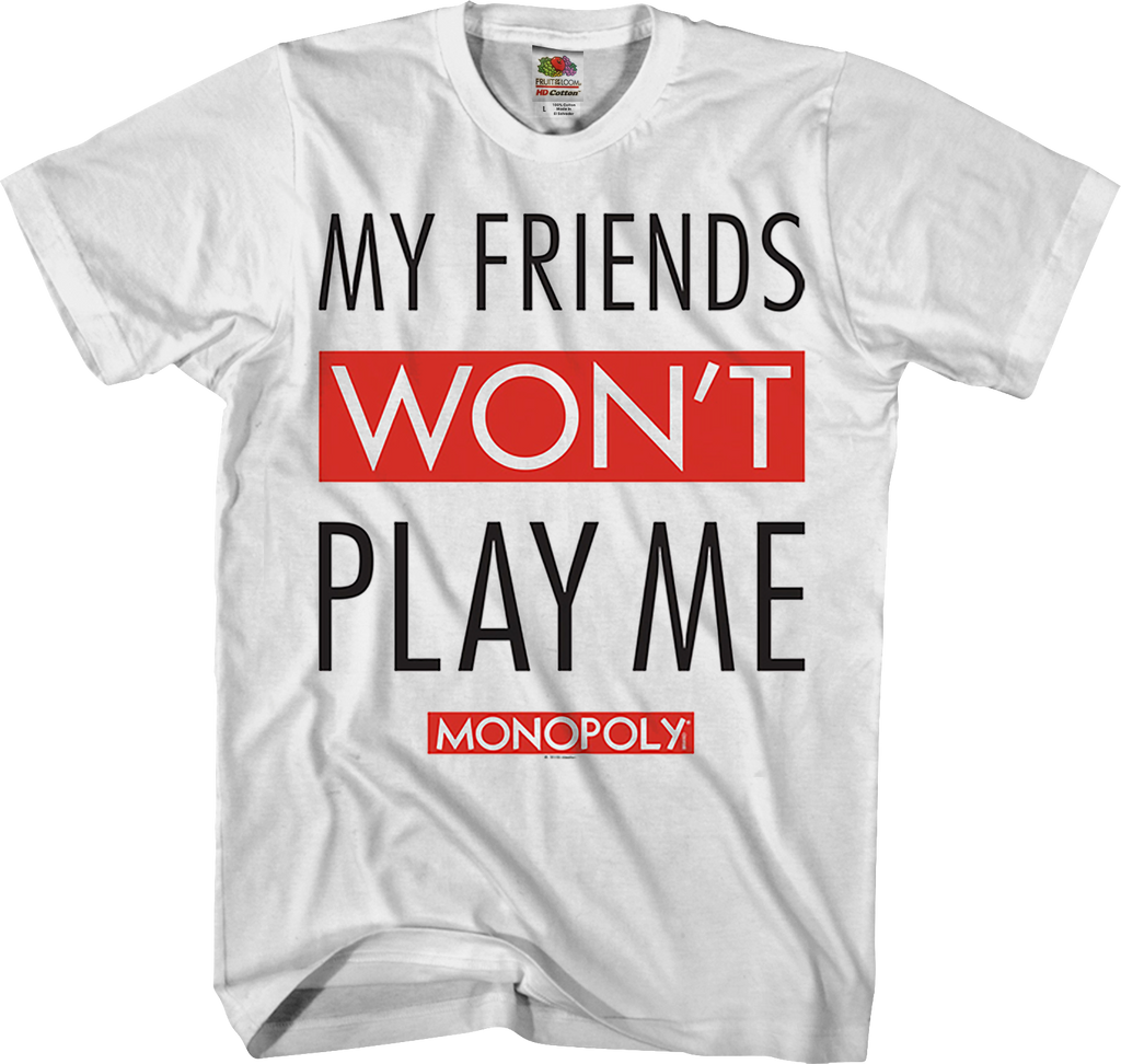 My Friends Won't Play With Me Monopoly T-Shirt product image 1