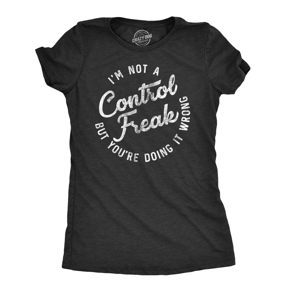I'm Not A Control Freak Women's T Shirt product image 1