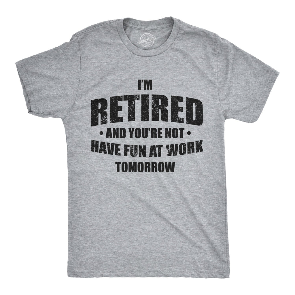 I'm Retired And You're Not Men's T Shirt product image 1