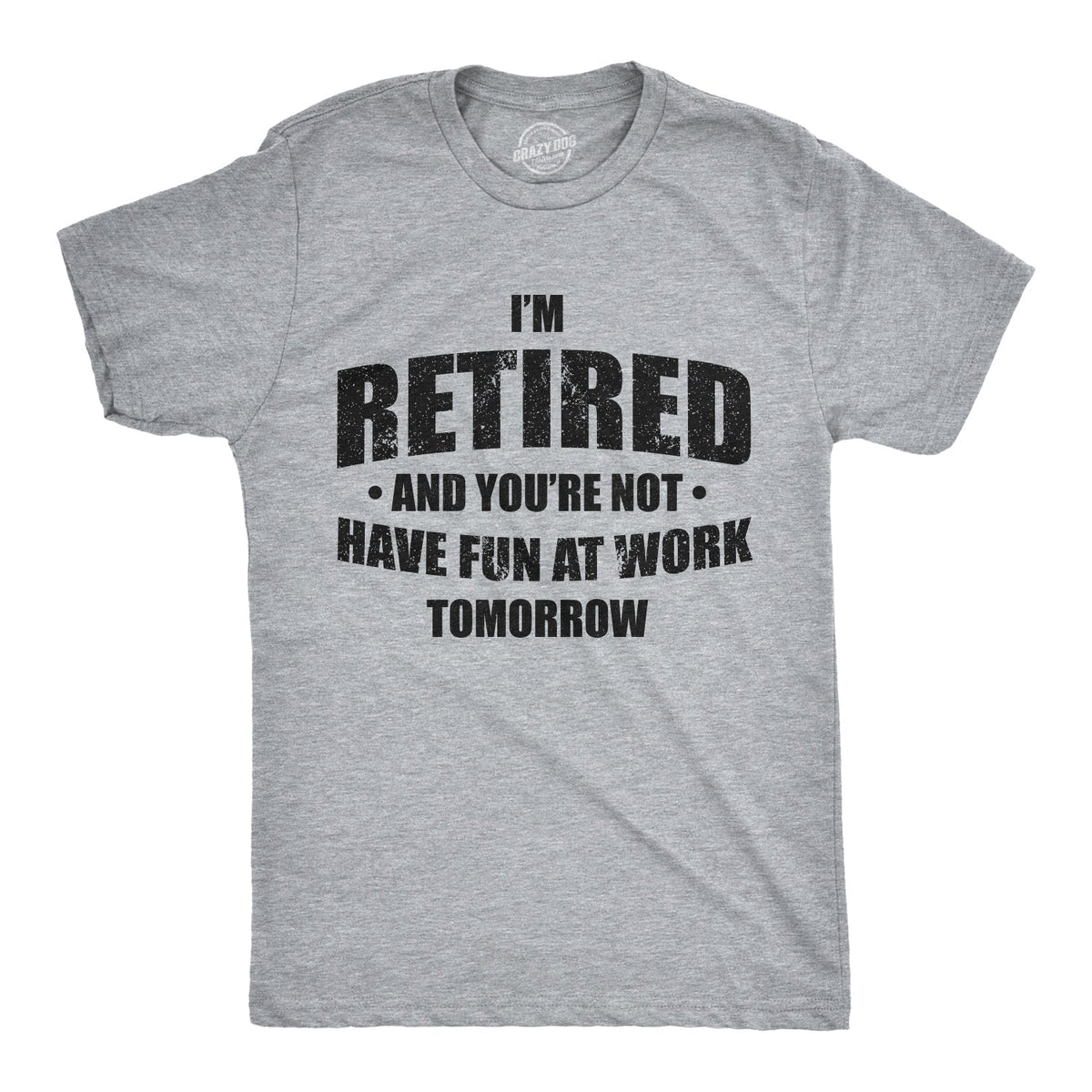 I'm Retired And You're Not Men's T Shirt product image 1