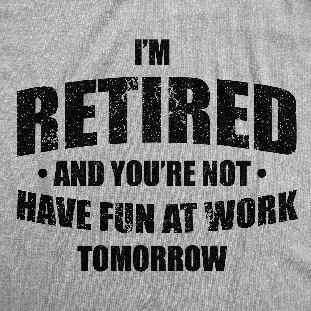 I'm Retired And You're Not Men's T Shirt product image 2