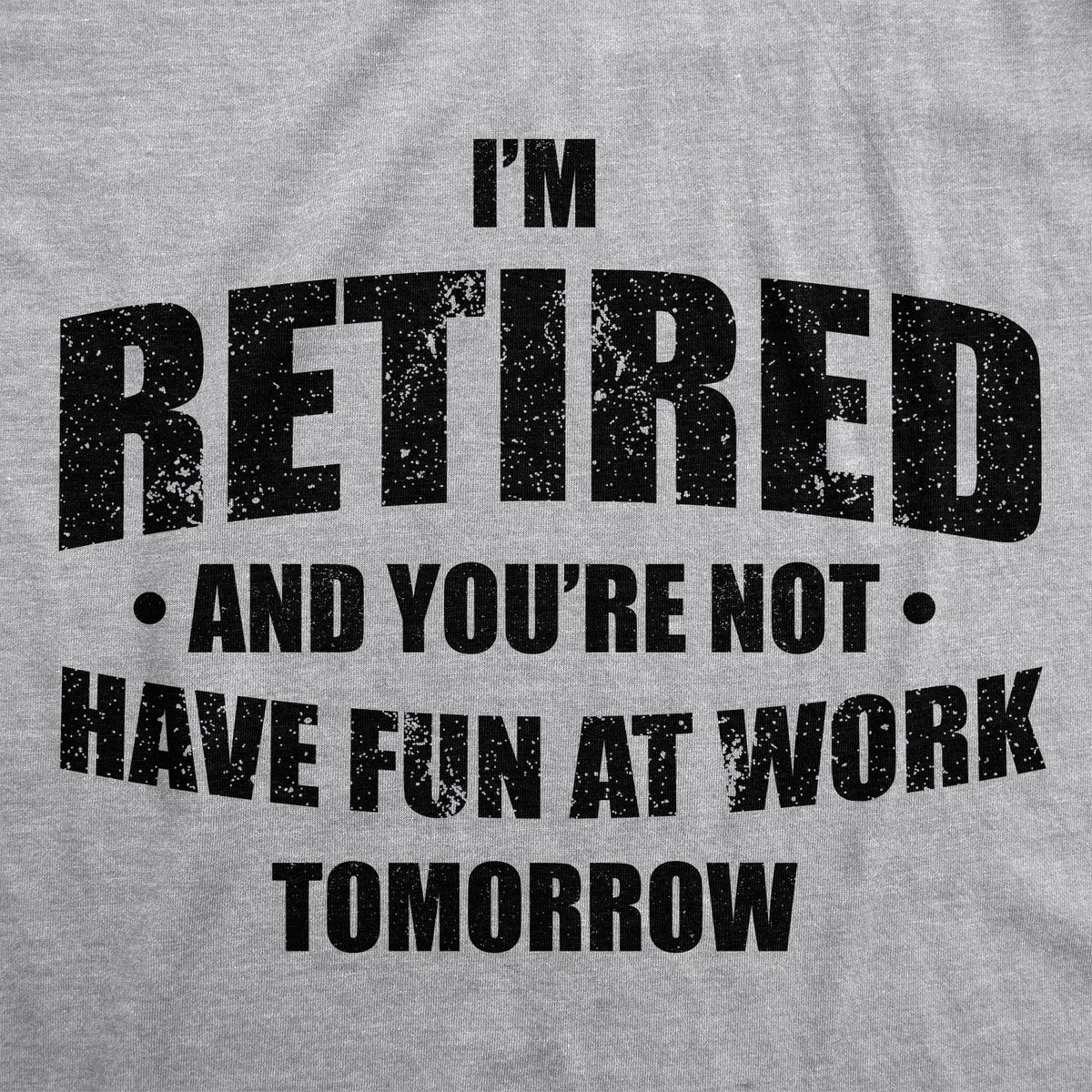 I'm Retired And You're Not Men's T Shirt product image 2