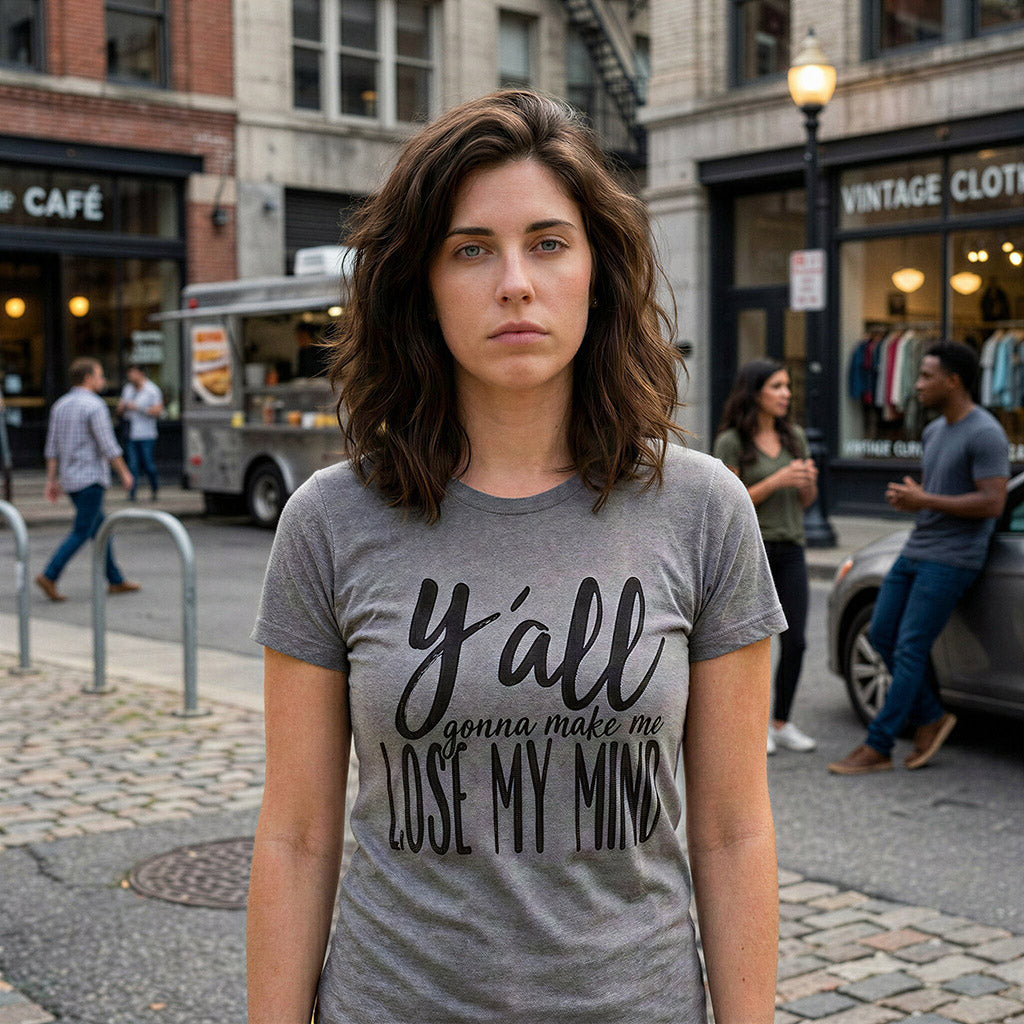 Y'all Gonna Make Me Lose My Mind Women's T Shirt product image 5