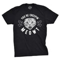 You're Creepin Meowt Men's T Shirt product image 1